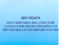 Quy Hoạch Phát Triển Khoa Học, Công Nghệ và Bảo Vệ Môi Trường Tỉnh Đồng Nai Đến Năm 2010, Có Tầm Nhìn Đến Năm 2020