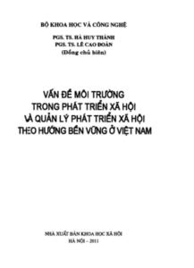 Vấn Đề Môi Trường Trong Phát Triển Xã Hội & Quản Lý Phát Triển Xã Hội Theo Hướng Bền Vững Ở Việt Nam - Hà Huy Thành