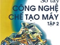 Sổ tay công nghệ chế tạo máy tập 2