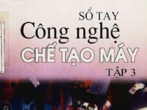 Sổ tay công nghệ chế tạo máy tập 3