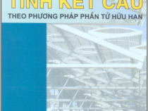 TÍNH KẾT CẤU THEO PHƯƠNG PHÁP PHẦN TỬ HỮU HẠN – GS. TSKH VÕ NHƯ CẦU