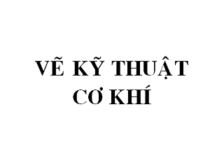 VẼ KỸ THUẬT CƠ KHÍ – LÊ KHÁNH ĐIỀN & VŨ TIẾN ĐẠT