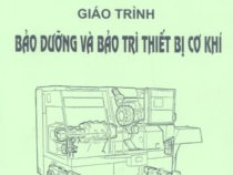 Giáo trình bảo dưỡng và bảo trì thiết bị cơ khí – Ban gia công cơ khí