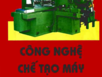 Công nghệ chế tạo máy II