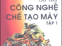 Sổ tay công nghệ chế tạo máy