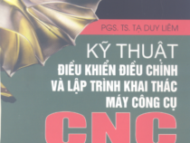 KỸ THUẬT ĐIỀU KHIỂN ĐIỀU CHỈNH VÀ LẬP TRÌNH KHAI THÁC MÁY CÔNG CỤ CNC