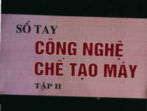 SỔ TAY CÔNG NGHỆ CHẾ TẠO MÁY 2