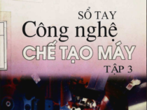 SỔ TAY CÔNG NGHỆ CHẾ TẠO MÁY 3