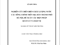 NGHIÊN CỨU DIỄN BIẾN CHẤT LƯỢNG NƯỚC CÁC SÔNG CHÍNH TRÊN ĐỊA BÀN THÀNH PHỐ HÀ NỘI, ĐỀ XUẤT CÁC BIỆN PHÁP QUẢN LÝ VÀ BẢO VỆ
