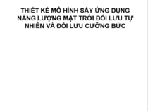 THIẾT KẾ MÔ HÌNH SẤY ỨNG DỤNG NĂNG LƯỢNG MẶT TRỜI ĐỐI LƯU TỰ NHIÊN VÀ ĐỐI LƯU CƯỠNG BỨC