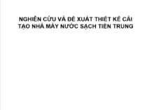 NGHIÊN CỨU VÀ ĐỀ XUẤT THIẾT KẾ CẢI TẠO NHÀ MÁY NƯỚC SẠCH TIỀN TRUNG