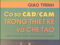 GIÁO TRÌNH CƠ SỞ CAD/ CAM TRONG THIẾT KẾ VÀ CHẾ TẠO