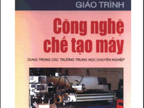 GIÁO TRÌNH CÔNG NGHỆ CHẾ TẠO MÁY