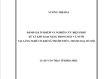 ĐÁNH GIÁ Ô NHIỄM VÀ NGHIÊN CỨU BIỆN PHÁP  XỬ LÝ KIM LOẠI NẶNG TRONG ĐẤT VÀ NƯỚC TẠI LÀNG NGHỀ CƠ KHÍ XÃ THANH THÙY, THANH OAI, HÀ NỘI