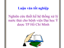 Nghiên cứu thiết kế hệ thống xử lý nước thải cho bệnh viện Đại học Y dược TP Hồ Chí Minh